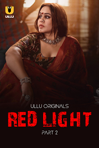 Download [18+] Red Light (2024) S01 Part 2 Hindi ULLU Originals Complete WEB Series 480p | 720p | 1080p WEB-DL